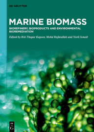 Title: Marine Biomass: Biorefinery, Bioproducts and Environmental Bioremediation, Author: Riti Thapar Kapoor