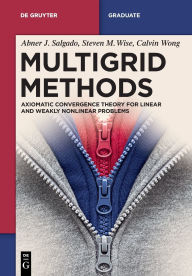 Title: Multigrid Methods: Finite Element Method and Fast Numerical Solution for Nonlinear Problems, Author: Steven M. Wise