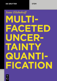 Title: Multifaceted Uncertainty Quantification, Author: Isaac Elishakoff