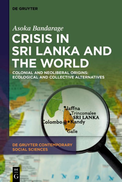 Crisis Sri Lanka and the World: Colonial Neoliberal Origins: Ecological Collective Alternatives