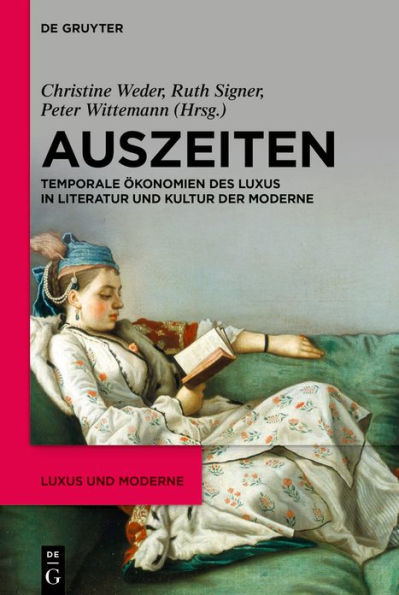 Auszeiten: Temporale Ökonomien des Luxus Literatur und Kultur der Moderne