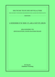 Title: Das Liederbuch der Clara Hätzlerin: Der Liederteil, Author: Jens Haustein