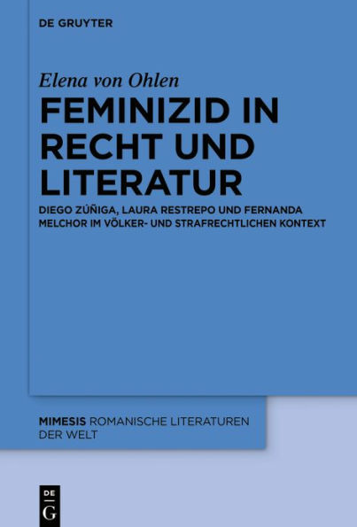Feminizid in Recht und Literatur: Diego Zúñiga, Laura Restrepo und Fernanda Melchor im völker- und strafrechtlichen Kontext