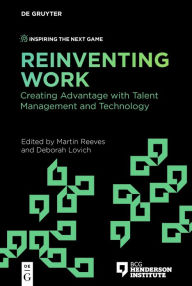 Title: Reinventing Work: Creating Advantage with Talent Management and Technology, Author: Martin Reeves