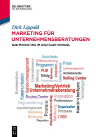 Title: Marketing für Unternehmensberatungen: B2B-Marketing im digitalen Wandel, Author: Dirk Lippold