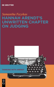 Hannah Arendt's Unwritten Chapter on Judging