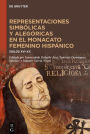 Representaciones simbólicas y alegóricas en el monacato femenino hispánico: Siglos XVI-XX