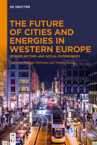 Title: The Future of Cities and Energies in Western Europe: Scales, Actors and Social Experiments, Author: Philippe Hamman