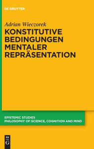 Title: Konstitutive Bedingungen mentaler Repräsentation, Author: Adrian Wieczorek