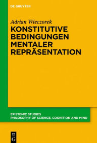 Title: Konstitutive Bedingungen mentaler Repräsentation, Author: Adrian Wieczorek