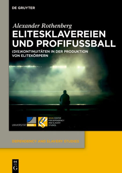 Elitesklavereien und Profifu ball: (Dis)Kontinuit ten in der Produktion von Elitek rpern