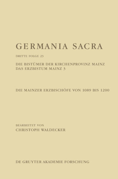 Die Bistümer der Kirchenprovinz Mainz. Das Erzbistum Mainz 3: Mainzer Erzbischöfe von 1089 bis 1200