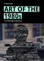 Art of the 1980s: As If the Digital Mattered