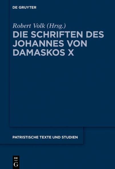 Die Schriften des Johannes von Damaskos X: Iohannis Damasceni Vitae