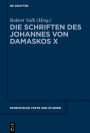 Die Schriften des Johannes von Damaskos X: Iohannis Damasceni Vitae