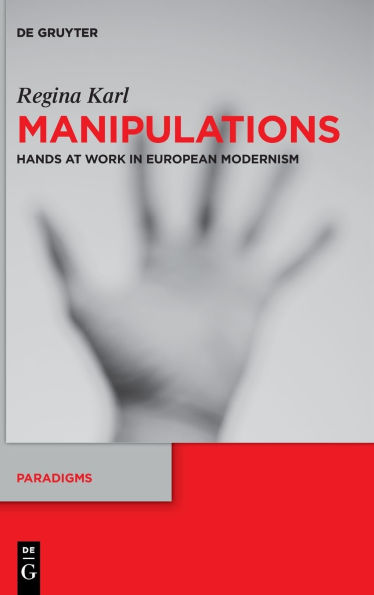 Manipulations: Hands at Work European Modernism