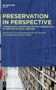 Title: Preservation in Perspective: International Strategies for the Preservation of Written Cultural Heritage, Author: Koordinierungsstelle für die Erhaltung des schriftlichen Kulturguts (KEK)