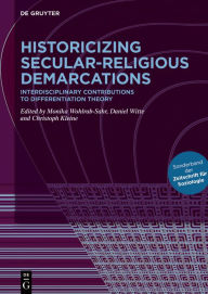 Title: Historicizing Secular-Religious Demarcations: Interdisciplinary Contributions to Differentiation Theory. Sonderband der Zeitschrift für Soziologie, Author: Monika Wohlrab-Sahr