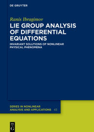 Title: Lie Group Analysis of Differential Equations: Invariant Solutions of Nonlinear Physical Phenomena, Author: Ranis Ibragimov