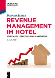 Title: Revenue Management im Hotel: Kennzahlen - Prozesse - MICE-Management, Author: Barbara Sensen