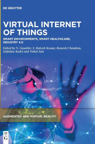 Title: Virtual Internet of Things: Smart Environments, Smart Healthcare, Industry 4.0, Author: N. Gayathri