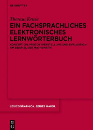 Title: Ein fachsprachliches elektronisches Lernwörterbuch: Konzeption, Prototyperstellung und Evaluation am Beispiel der Mathematik, Author: Theresa Kruse