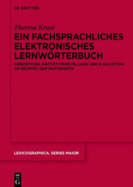 Ein fachsprachliches elektronisches Lernwörterbuch: Konzeption, Prototyperstellung und Evaluation am Beispiel der Mathematik