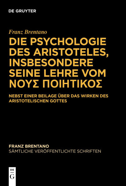 Die Psychologie des Aristoteles, insbesondere seine Lehre vom ???? ?????????: Nebst einer Beilage über das Wirken Aristotelischen Gottes