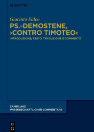 Title: Ps.-Demostene, >Contro Timoteo<: Introduzione, testo, traduzione e commento, Author: Giacinto Falco
