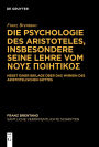 Die Psychologie des Aristoteles, insbesondere seine Lehre vom ???? ?????????: Nebst einer Beilage über das Wirken des Aristotelischen Gottes