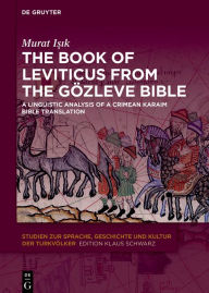 Title: The Book of Leviticus from the Gözleve Bible: A Linguistic Analysis of a Crimean Karaim Bible Translation, Author: Murat Isik