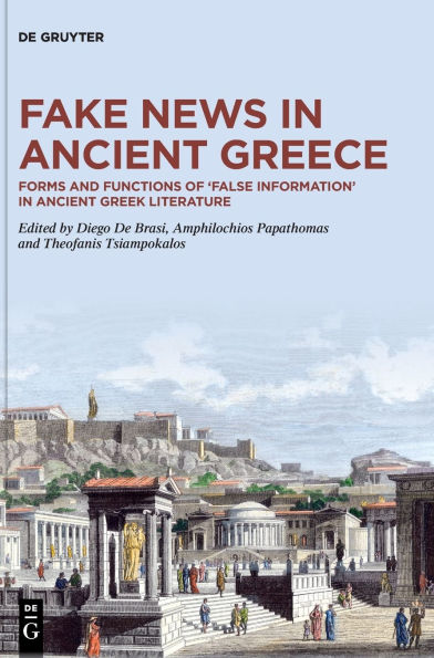 Fake News Ancient Greece: Forms and Functions of 'False Information' Greek Literature
