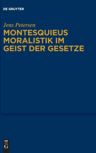 Title: Montesquieus Moralistik im Geist der Gesetze, Author: Jens Petersen