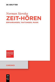 Title: Zeit-Hören: Erfahrungen, Taktungen, Musik, Author: Norman Sieroka