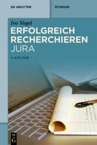 Title: Erfolgreich recherchieren - Jura, Author: Ivo Vogel