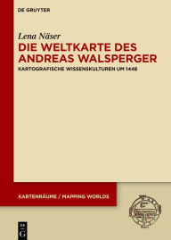 Title: Die Weltkarte des Andreas Walsperger: Kartografische Wissenskulturen um 1448, Author: Lena Näser