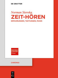 Title: Zeit-Hören: Erfahrungen, Taktungen, Musik, Author: Norman Sieroka