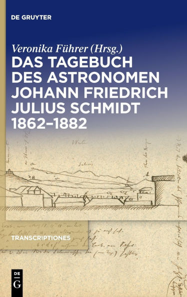 Das Tagebuch des Astronomen Johann Friedrich Julius Schmidt 1862-1882