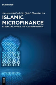 Title: Islamic Microfinance: Landscape, Models and Future Prospects, Author: Hussain Mohi ud Din Qadri