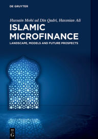 Title: Islamic Microfinance: Landscape, Models and Future Prospects, Author: Hussain Mohi ud Din Qadri