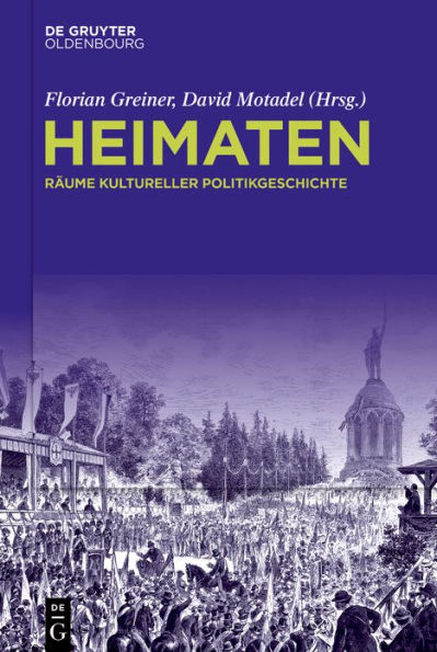 Heimaten: Räume kultureller Politikgeschichte