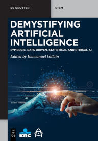 Title: Demystifying Artificial Intelligence: Symbolic, Data-Driven, Statistical and Ethical AI, Author: Emmanuel Gillain