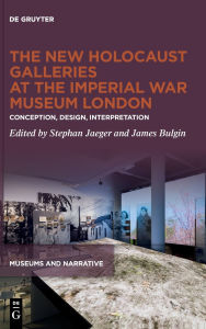 Free audiobooks download uk The New Holocaust Galleries at the Imperial War Museum London: Conception, Design, Interpretation