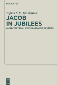 Free computer online books download Jacob in Jubilees: Jacob, the Torah and the Abrahamic Promise 9783111429045