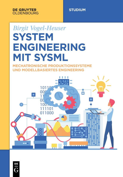 System Engineering mit SysML: Mechatronische Produktionssysteme und Modellbasiertes
