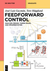 Title: Feedforward Control: Analysis, Design, Tuning rules, and Implementation, Author: José Luis Guzmán