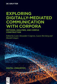 Title: Exploring digitally-mediated communication with corpora: Methods, analyses, and corpus construction, Author: Louis Alexander Cotgrove