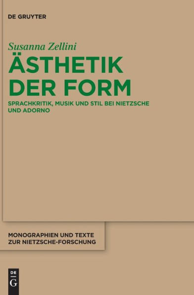 Ästhetik der Form: Sprachkritik, Musik und Stil bei Nietzsche Adorno