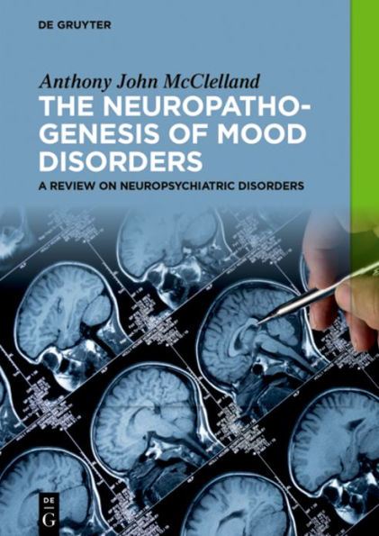 The Neuropathogenesis of Mood Disorders: A Review on Neuropsychiatric Disorders