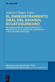 Title: El enregistramiento oral del español ecuatoguineano: Un acercamiento sociocognitivo y perceptivo a la variación lingüística y sus valores sociales, Author: Andrea Chagas López